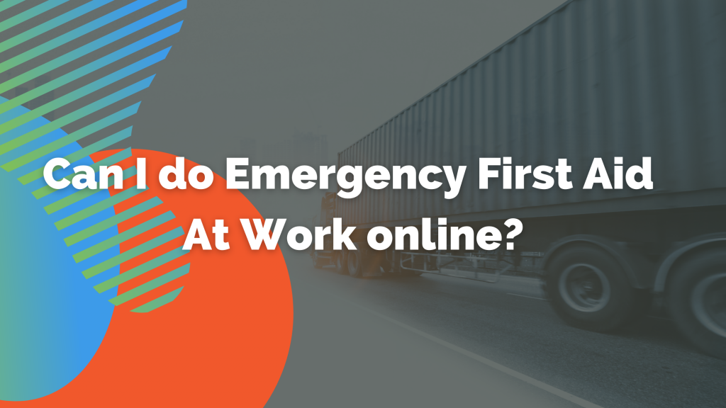 Can I do Emergency First Aid At Work online?