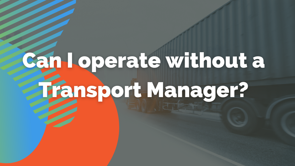 Can I operate without a Transport Manager?