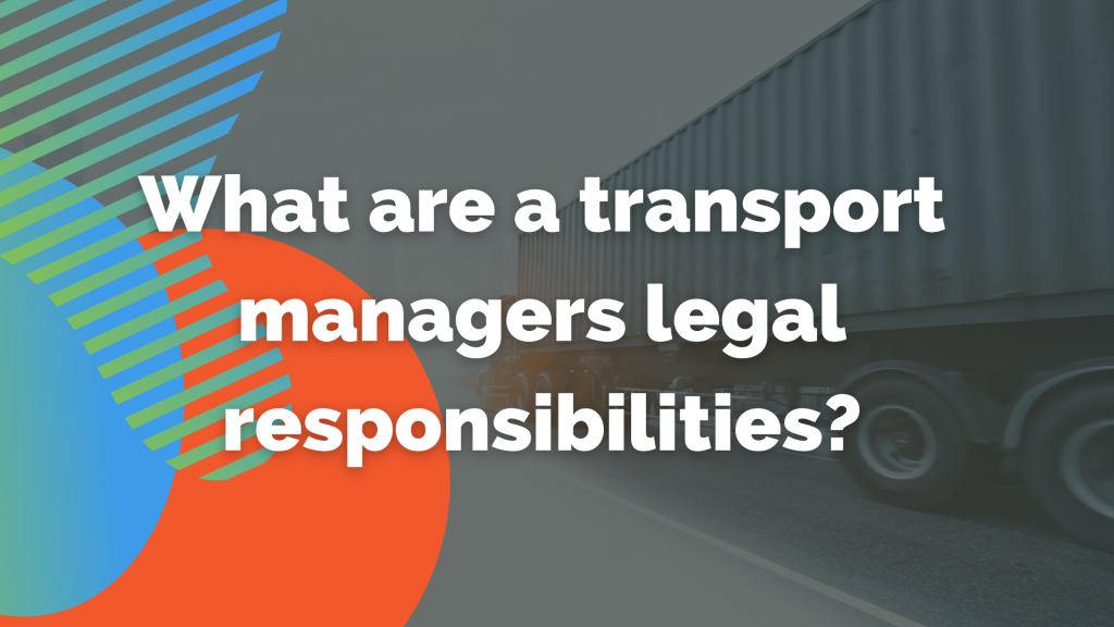 What are a transport managers legal responsibilities?