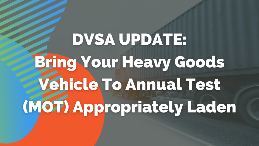 Bring Your Heavy Goods Vehicle To Annual Test (MOT) Appropriately Laden