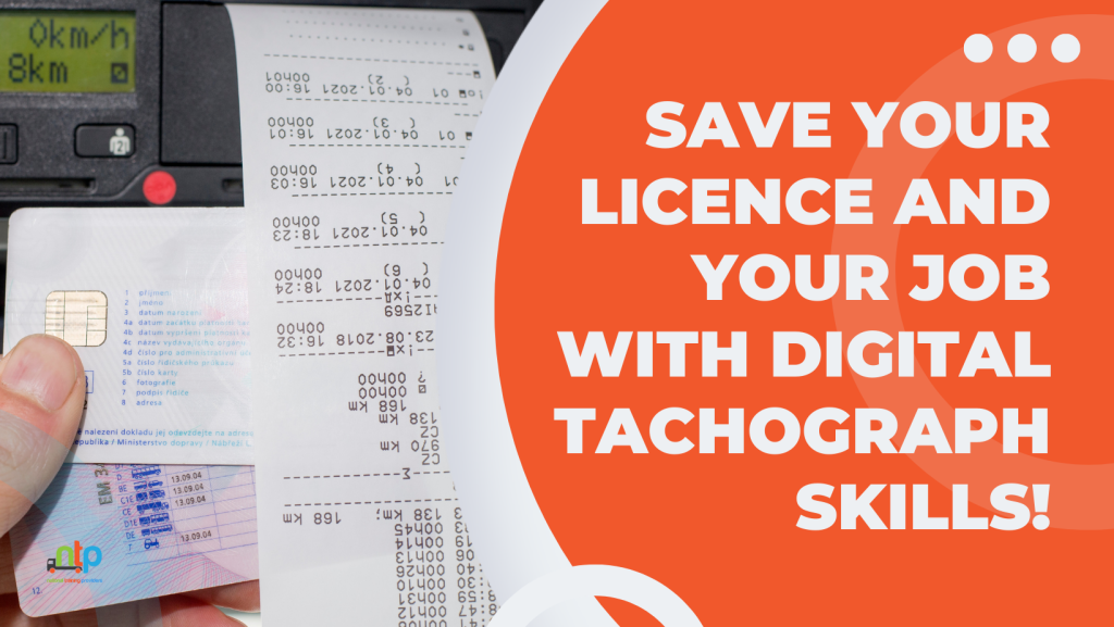 SAVE YOUR LICENCE AND YOUR JOB WITH DIGITAL TACHOGRAPH SKILLS!