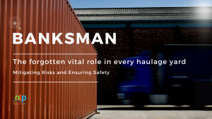 Banksman - The forgotten vital role in every haulage yard