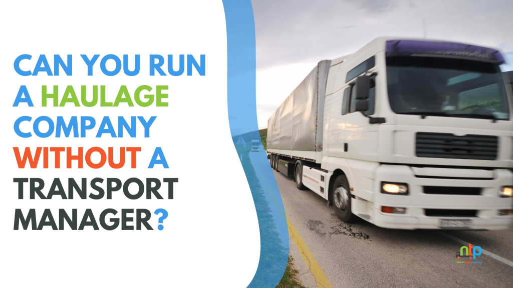 Can You Run a Haulage Company Without a Transport Manager