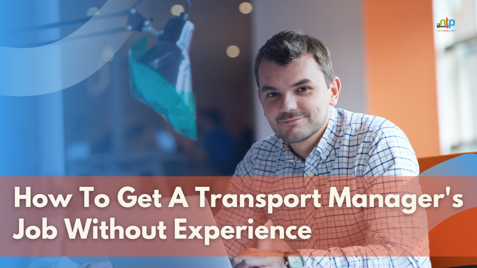 How to get a transport manager's job without experience? | NTP Online ...